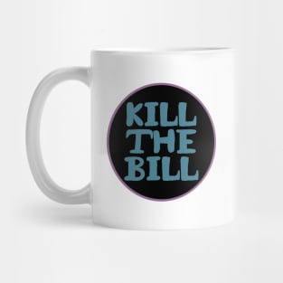 KILL THE BILL - KTB - acab - uk Mug